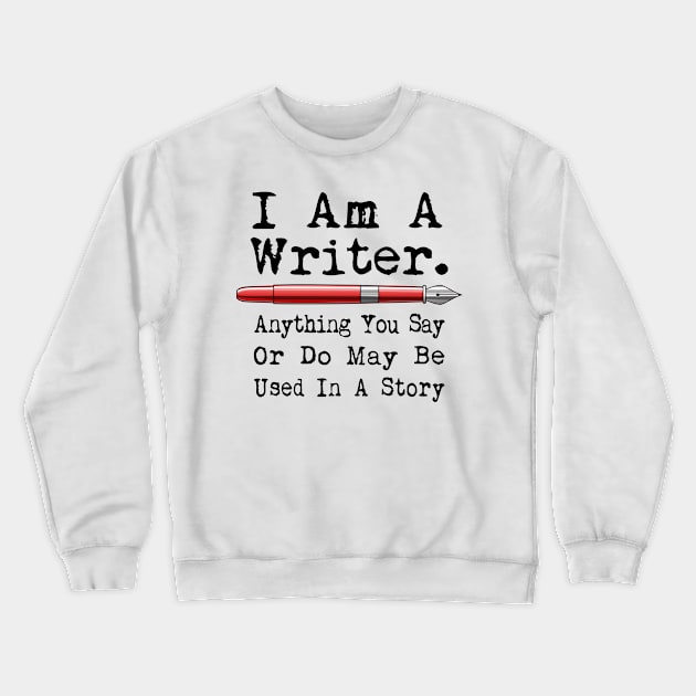 I Am A Writer Funny Author Writing Crewneck Sweatshirt by macdonaldcreativestudios